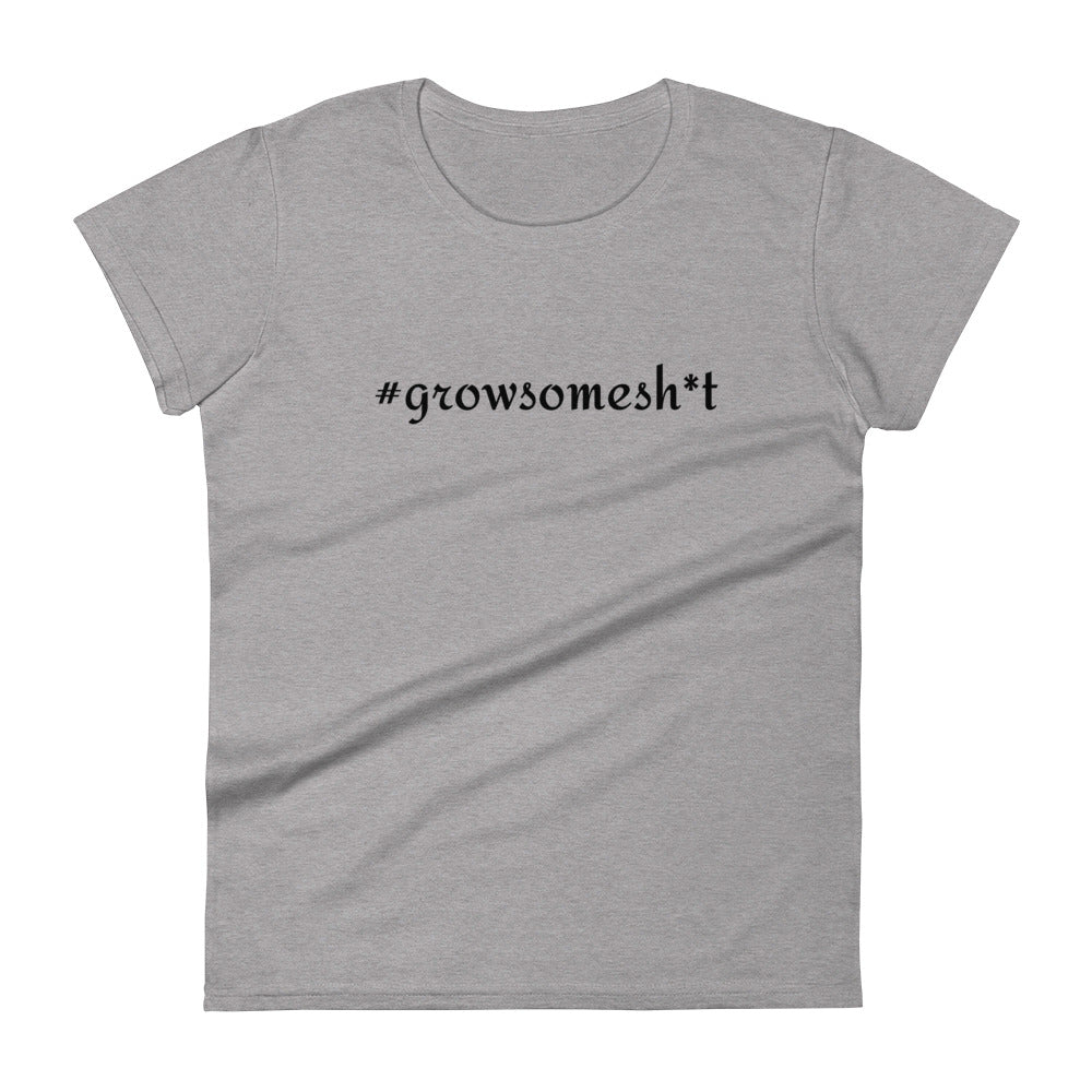 #growsomesh*t Women's short sleeve t-shirt