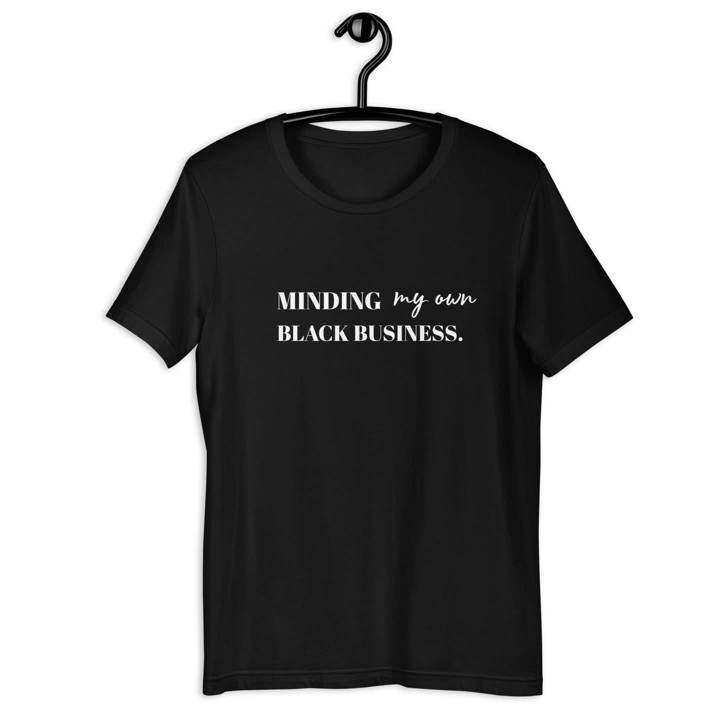 'MINDING MY OWN BLACK BUSINESS" Unisex t-shirt